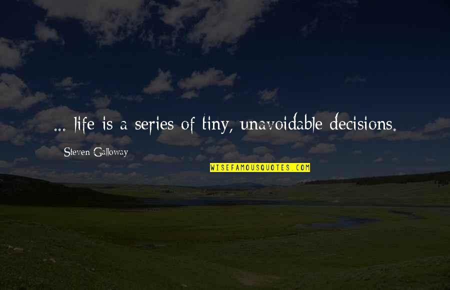 Barreling Whiskey Quotes By Steven Galloway: ... life is a series of tiny, unavoidable Barreling Whiskey Quotes By Steven Galloway: ... life is a series of tiny, unavoidable
