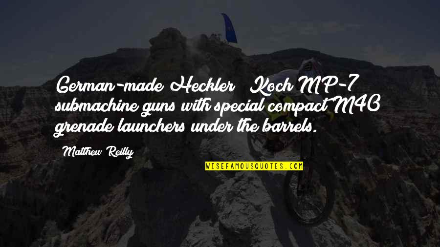 Barrels Quotes By Matthew Reilly: German-made Heckler & Koch MP-7 submachine guns with