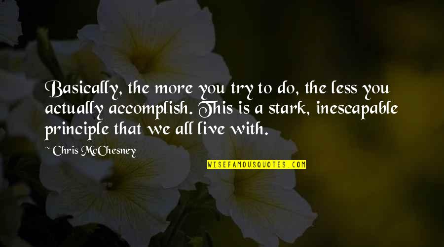 Barrenado Quotes By Chris McChesney: Basically, the more you try to do, the Barrenado Quotes By Chris McChesney: Basically, the more you try to do, the