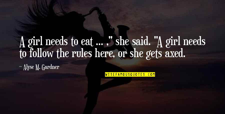 Barrenechea Para Quotes By Alyse M. Gardner: A girl needs to eat ... ," she
