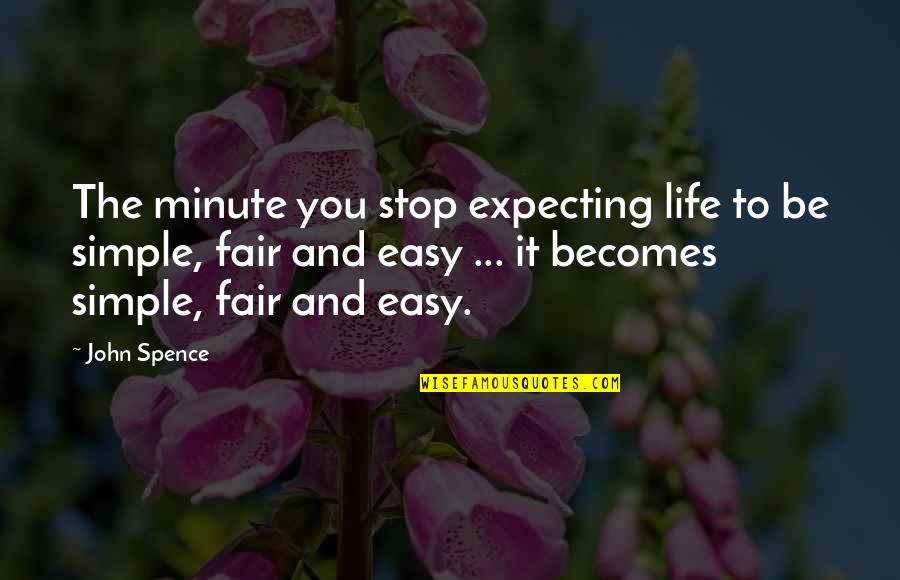 Barrenly Quotes By John Spence: The minute you stop expecting life to be