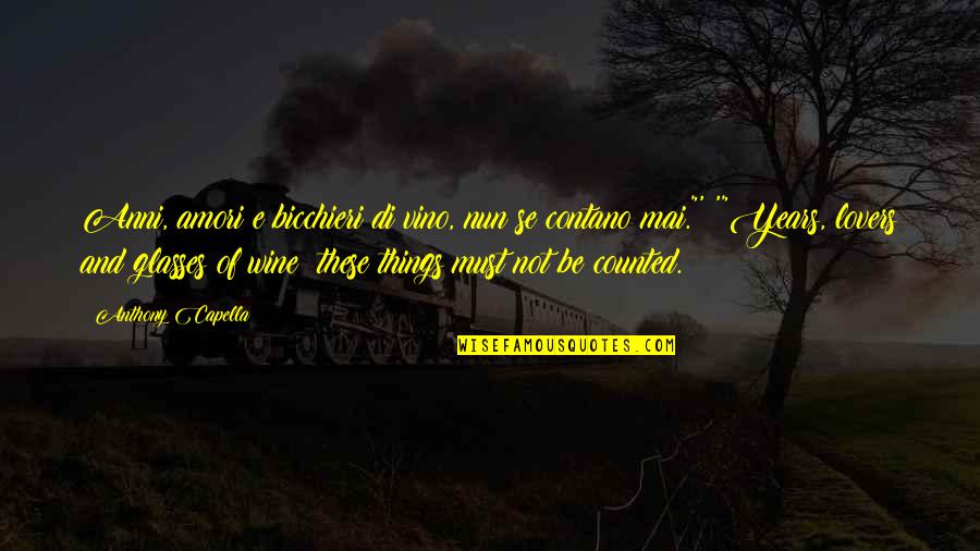 Barrenness Def Quotes By Anthony Capella: Anni, amori e bicchieri di vino, nun se