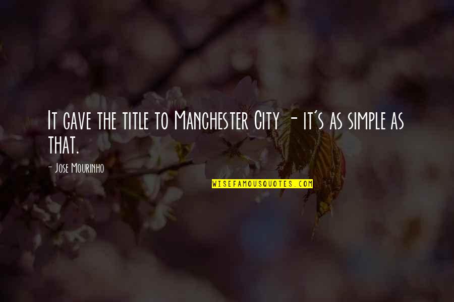 Barrenness Synonym Quotes By Jose Mourinho: It gave the title to Manchester City - Barrenness Synonym Quotes By Jose Mourinho: It gave the title to Manchester City -