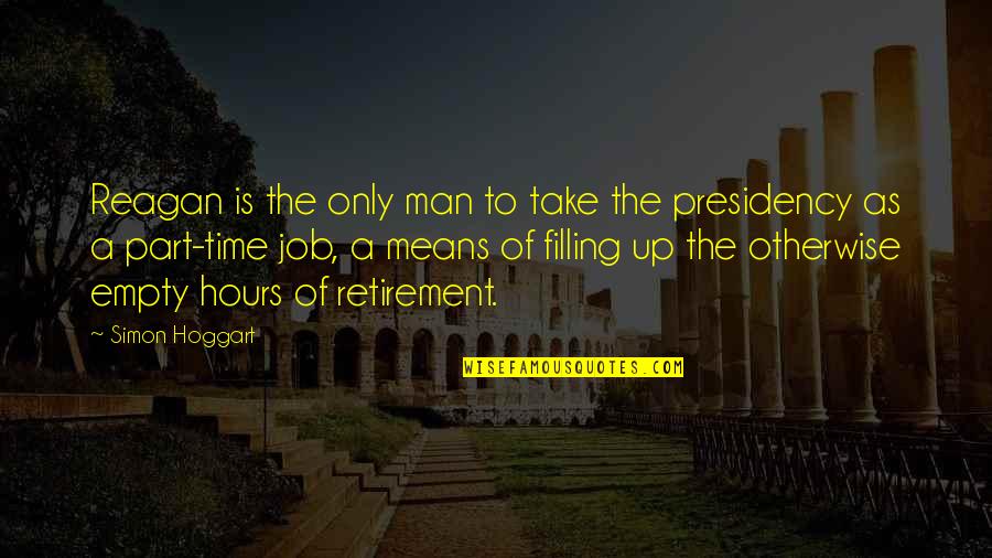 Barres De Toit Quotes By Simon Hoggart: Reagan is the only man to take the Barres De Toit Quotes By Simon Hoggart: Reagan is the only man to take the