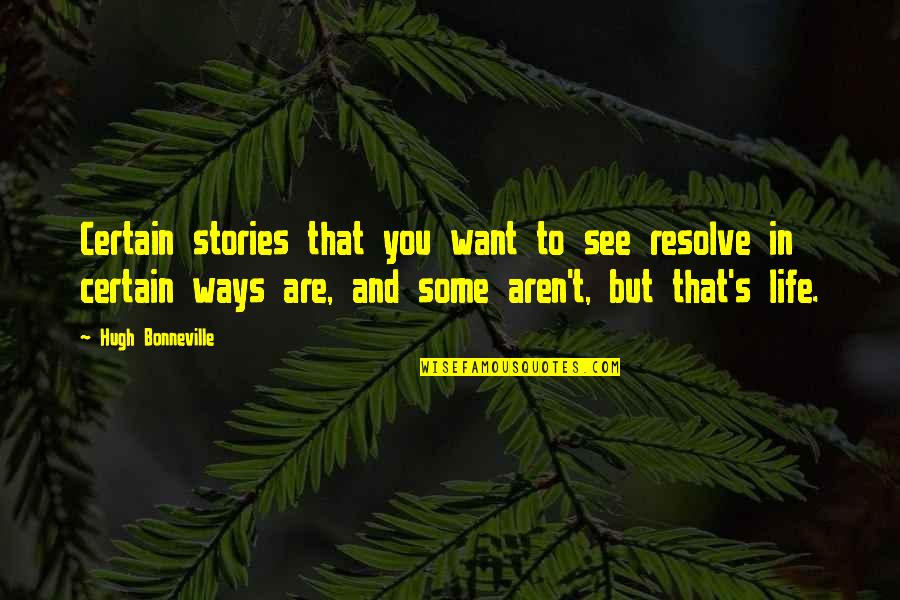 Barresi Group Quotes By Hugh Bonneville: Certain stories that you want to see resolve Barresi Group Quotes By Hugh Bonneville: Certain stories that you want to see resolve