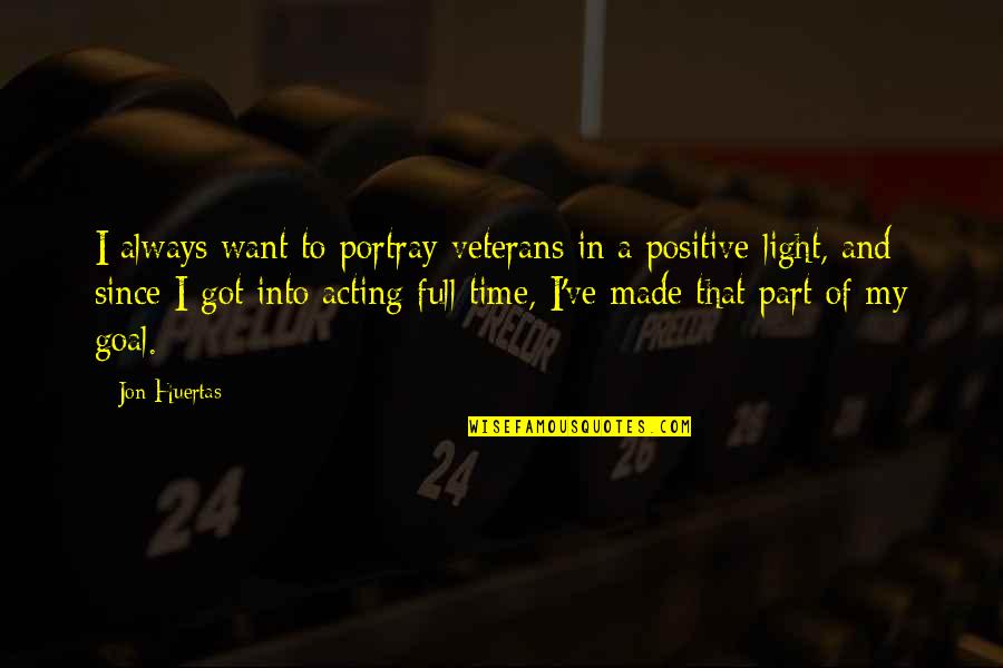 Barret Quotes By Jon Huertas: I always want to portray veterans in a Barret Quotes By Jon Huertas: I always want to portray veterans in a
