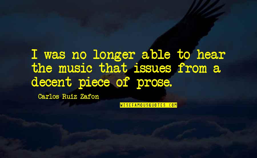 Barreta Herramienta Quotes By Carlos Ruiz Zafon: I was no longer able to hear the Barreta Herramienta Quotes By Carlos Ruiz Zafon: I was no longer able to hear the