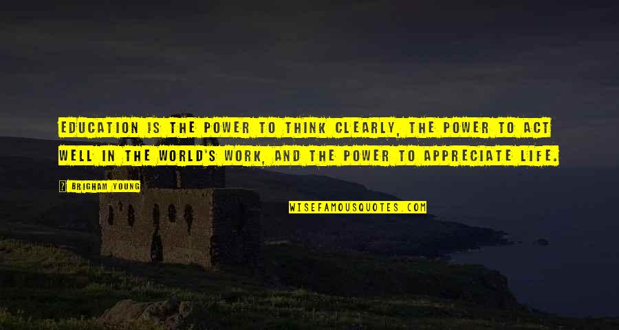 Barretos Caca Quotes By Brigham Young: Education is the power to think clearly, the Barretos Caca Quotes By Brigham Young: Education is the power to think clearly, the