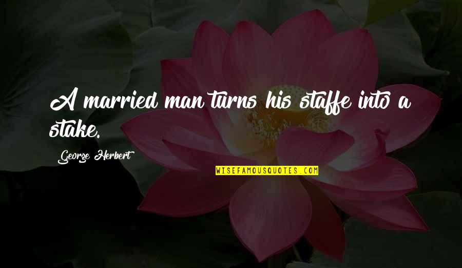 Barrets Quotes By George Herbert: A married man turns his staffe into a