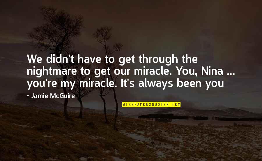 Barrettes For Babies Quotes By Jamie McGuire: We didn't have to get through the nightmare Barrettes For Babies Quotes By Jamie McGuire: We didn't have to get through the nightmare