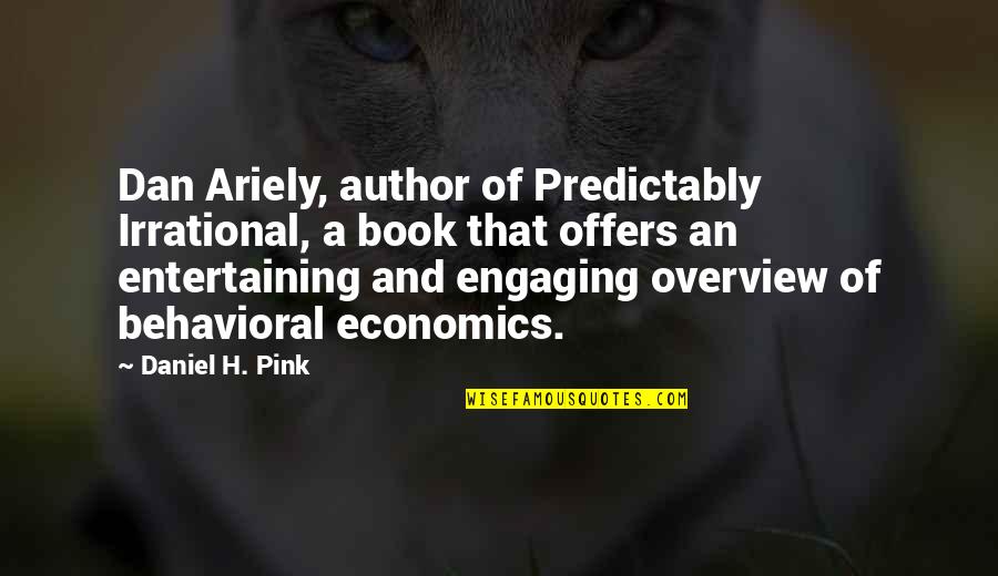 Barreveld Furniture Quotes By Daniel H. Pink: Dan Ariely, author of Predictably Irrational, a book