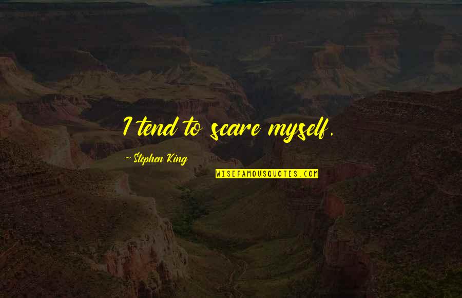 Barrial Background Quotes By Stephen King: I tend to scare myself.