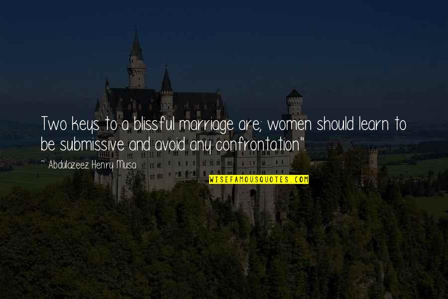 Barricada Font Quotes By Abdulazeez Henry Musa: Two keys to a blissful marriage are; women