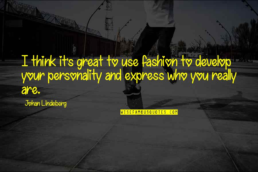 Barriendo Animado Quotes By Johan Lindeberg: I think it's great to use fashion to Barriendo Animado Quotes By Johan Lindeberg: I think it's great to use fashion to