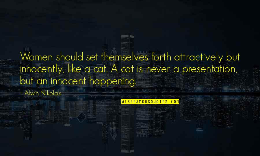 Barrientes Boxer Quotes By Alwin Nikolais: Women should set themselves forth attractively but innocently, Barrientes Boxer Quotes By Alwin Nikolais: Women should set themselves forth attractively but innocently,