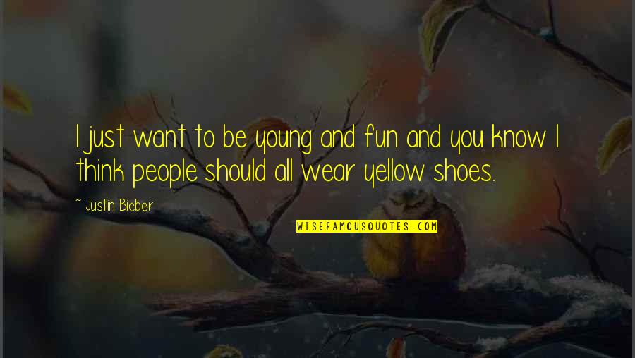 Barrientes Middle School Quotes By Justin Bieber: I just want to be young and fun