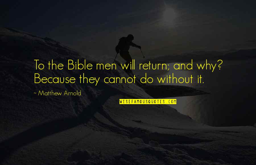 Barrientes Vela Quotes By Matthew Arnold: To the Bible men will return; and why?