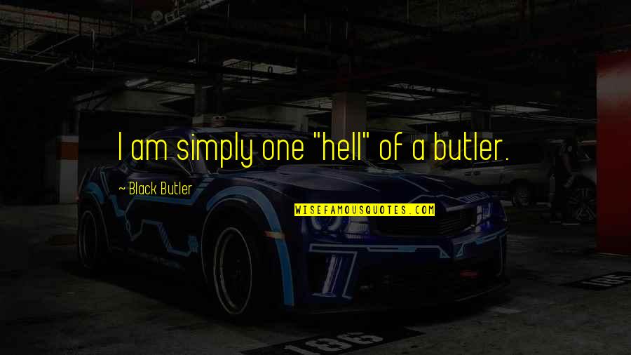 Barrier On Motorcycle Quotes By Black Butler: I am simply one "hell" of a butler.