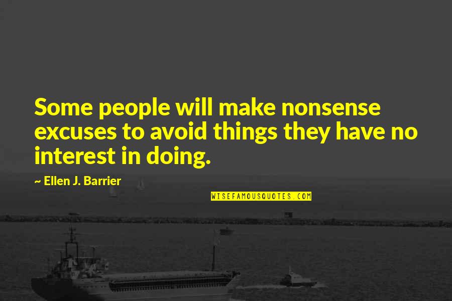 Barrier Quotes By Ellen J. Barrier: Some people will make nonsense excuses to avoid