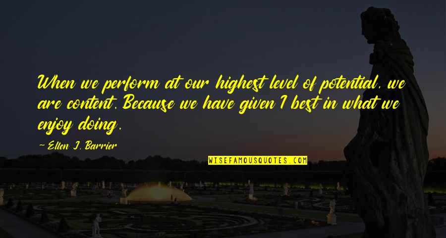 Barrier Quotes By Ellen J. Barrier: When we perform at our highest level of