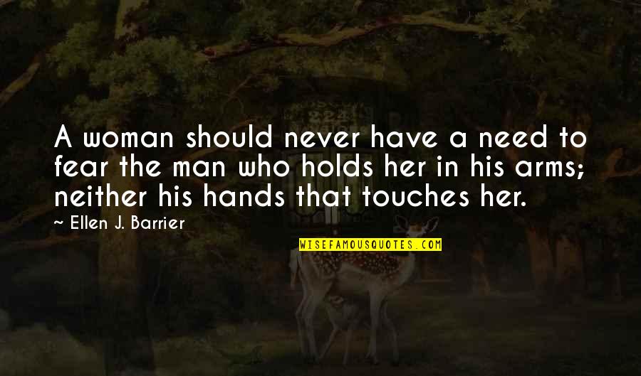 Barrier Quotes By Ellen J. Barrier: A woman should never have a need to