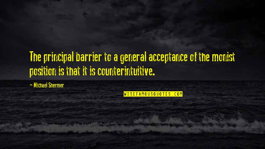 Barrier Quotes By Michael Shermer: The principal barrier to a general acceptance of