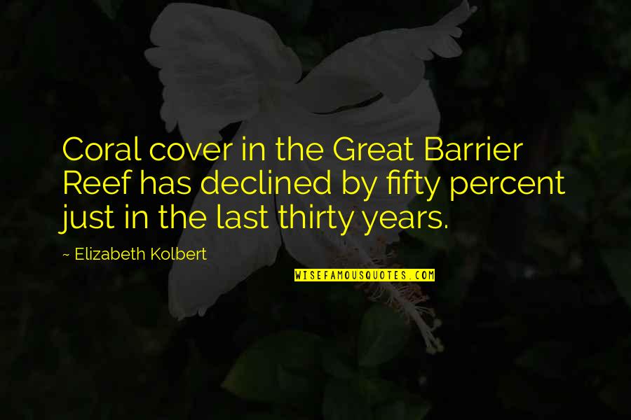 Barrier Reef Quotes By Elizabeth Kolbert: Coral cover in the Great Barrier Reef has Barrier Reef Quotes By Elizabeth Kolbert: Coral cover in the Great Barrier Reef has
