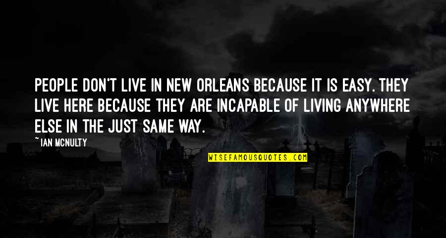 Barrier Reef Quotes By Ian McNulty: People don't live in New Orleans because it Barrier Reef Quotes By Ian McNulty: People don't live in New Orleans because it