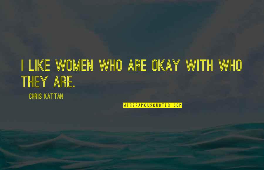 Barriera Significato Quotes By Chris Kattan: I like women who are okay with who