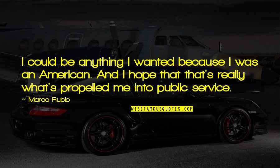 Barriera Significato Quotes By Marco Rubio: I could be anything I wanted because I