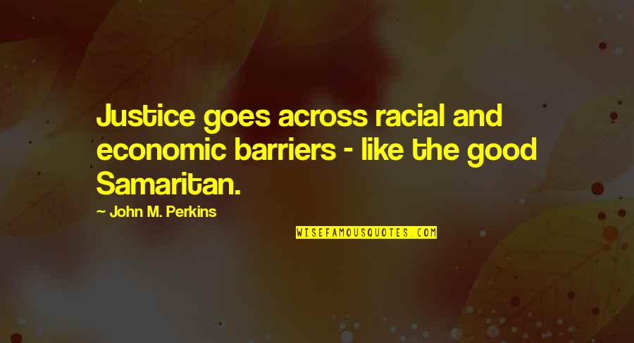 Barriers Quotes By John M. Perkins: Justice goes across racial and economic barriers -