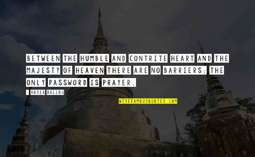 Barriers Up Quotes By Hosea Ballou: Between the humble and contrite heart and the Barriers Up Quotes By Hosea Ballou: Between the humble and contrite heart and the