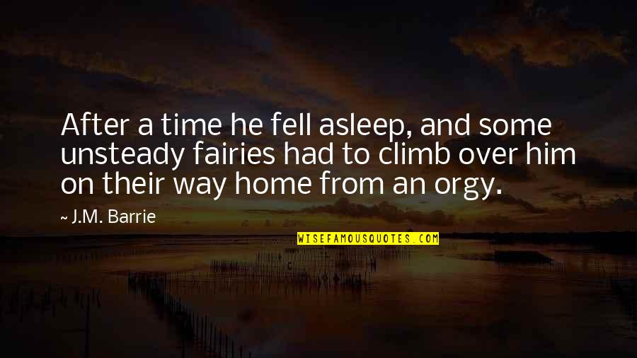 Barrie's Quotes By J.M. Barrie: After a time he fell asleep, and some