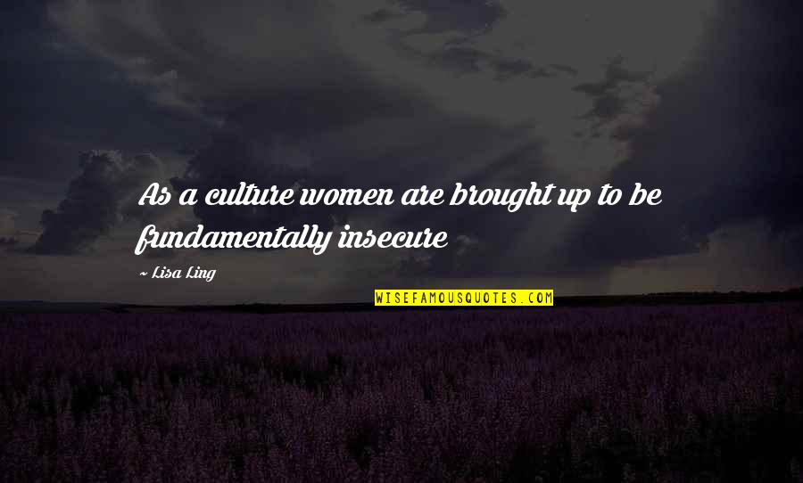 Barriletes En Quotes By Lisa Ling: As a culture women are brought up to