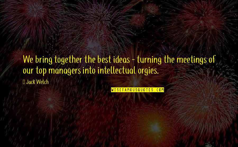 Barrineau Well Drilling Quotes By Jack Welch: We bring together the best ideas - turning