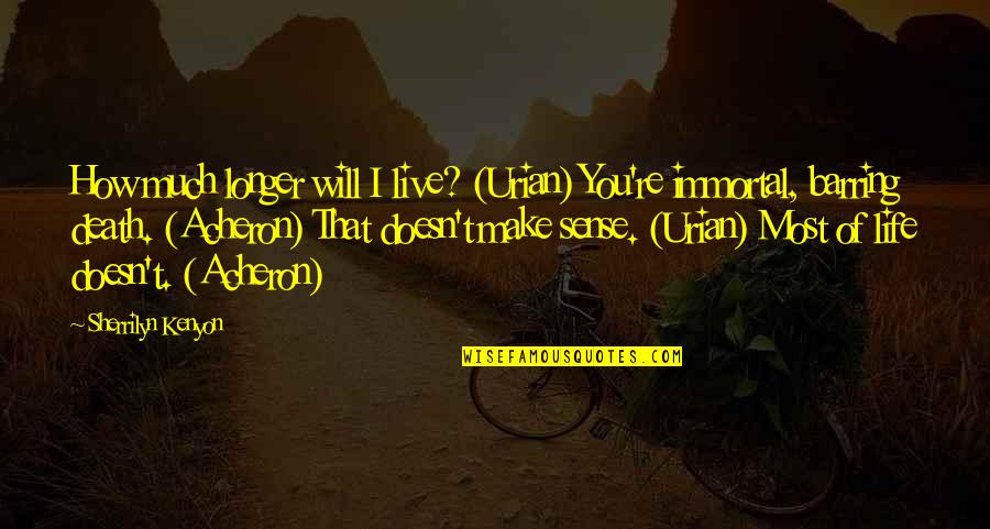 Barring Quotes By Sherrilyn Kenyon: How much longer will I live? (Urian) You're Barring Quotes By Sherrilyn Kenyon: How much longer will I live? (Urian) You're