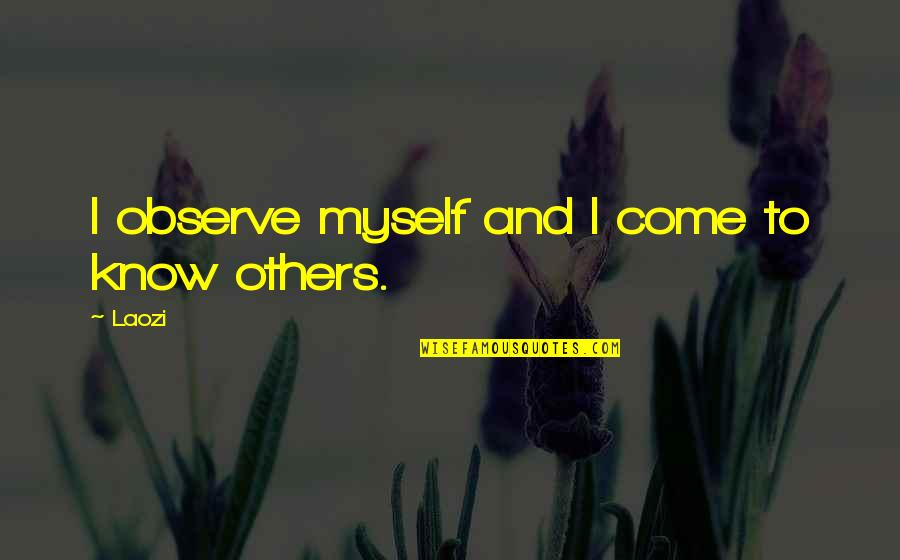 Barriss Quotes By Laozi: I observe myself and I come to know