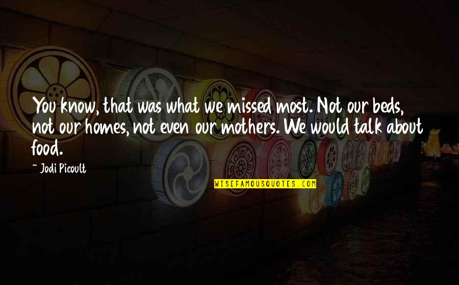 Barritt Smith Quotes By Jodi Picoult: You know, that was what we missed most. Barritt Smith Quotes By Jodi Picoult: You know, that was what we missed most.
