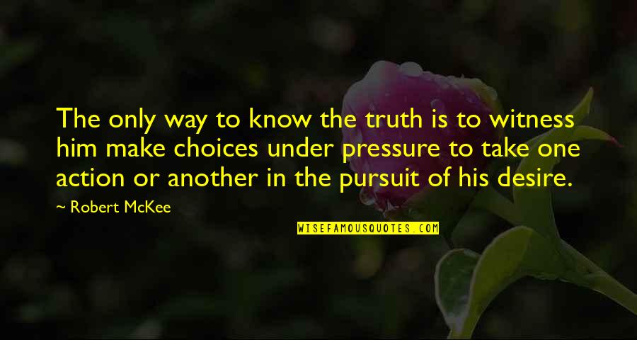 Barroco Cleveland Quotes By Robert McKee: The only way to know the truth is