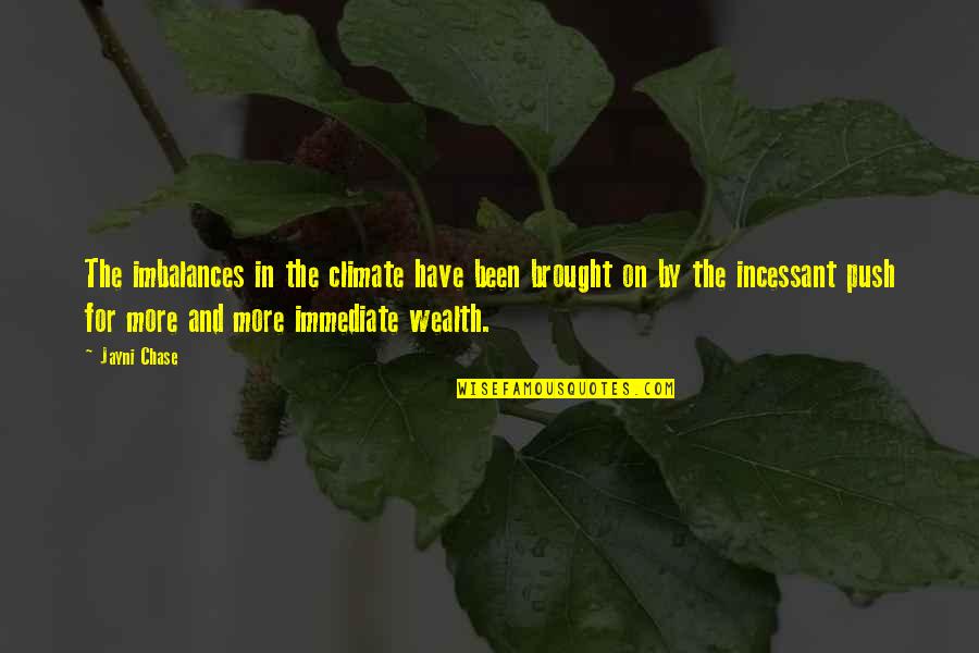 Barrois Et Fils Quotes By Jayni Chase: The imbalances in the climate have been brought Barrois Et Fils Quotes By Jayni Chase: The imbalances in the climate have been brought