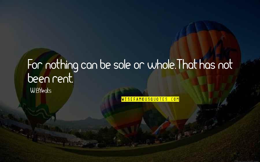 Barrois Et Fils Quotes By W.B.Yeats: For nothing can be sole or whole. That
