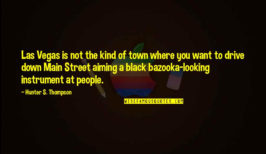 Barrois Mouvant Quotes By Hunter S. Thompson: Las Vegas is not the kind of town Barrois Mouvant Quotes By Hunter S. Thompson: Las Vegas is not the kind of town