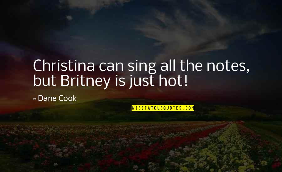 Barrold Quotes By Dane Cook: Christina can sing all the notes, but Britney