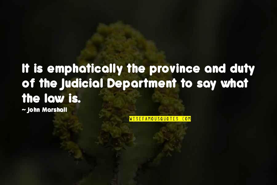 Barroluco Quotes By John Marshall: It is emphatically the province and duty of