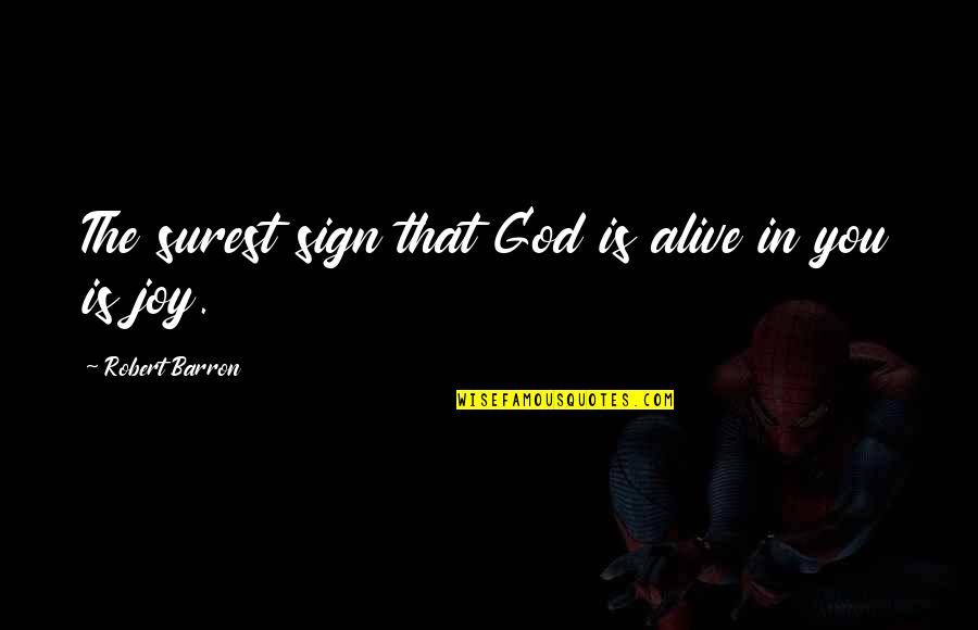 Barron's Quotes By Robert Barron: The surest sign that God is alive in Barron's Quotes By Robert Barron: The surest sign that God is alive in