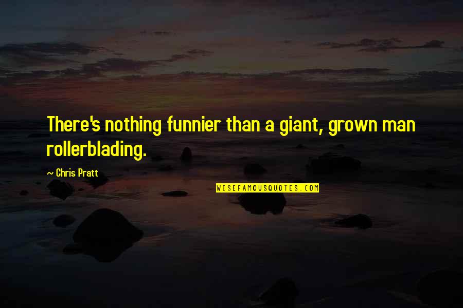 Barrooms And Ballads Quotes By Chris Pratt: There's nothing funnier than a giant, grown man