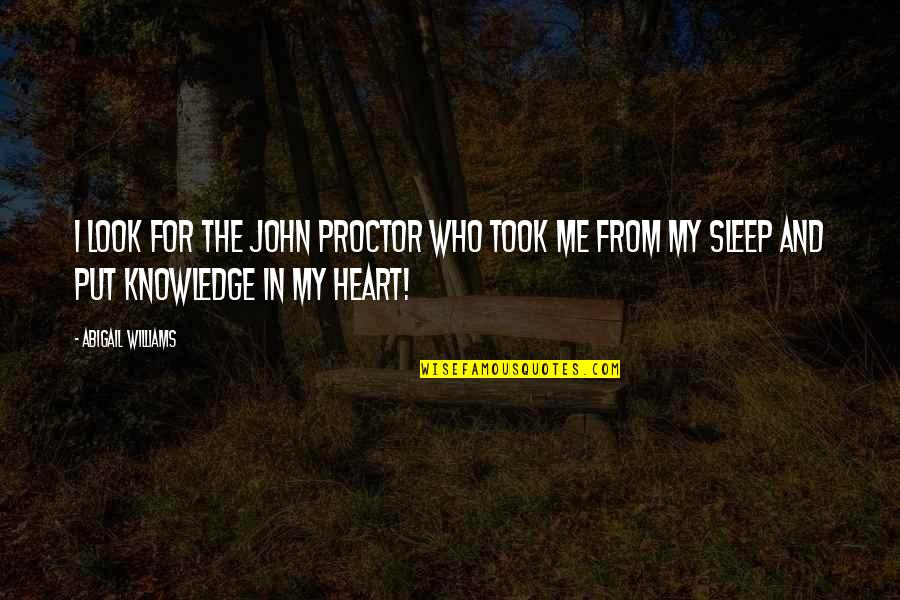 Barroux Chant Quotes By Abigail Williams: I look for the John Proctor who took Barroux Chant Quotes By Abigail Williams: I look for the John Proctor who took