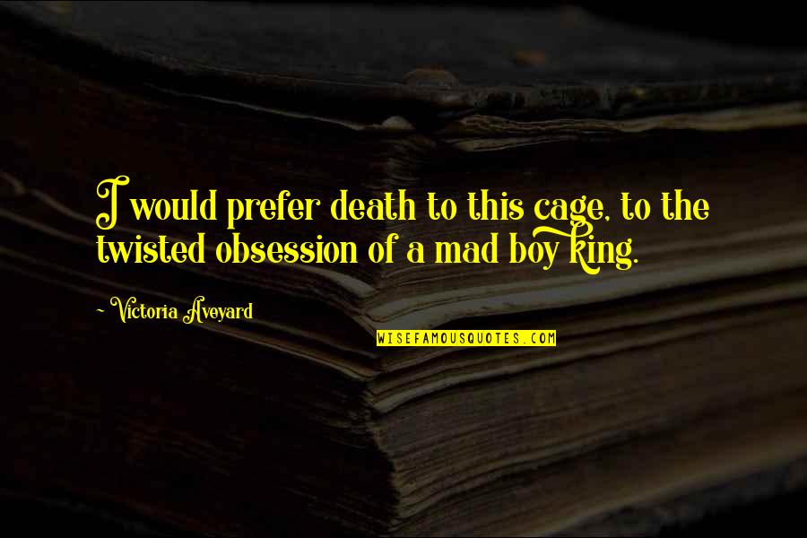 Barrow Quotes By Victoria Aveyard: I would prefer death to this cage, to