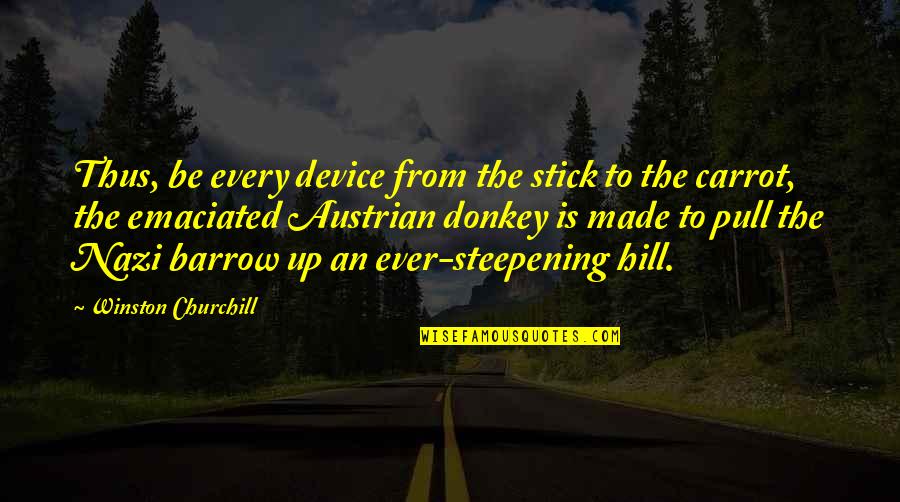 Barrow Quotes By Winston Churchill: Thus, be every device from the stick to