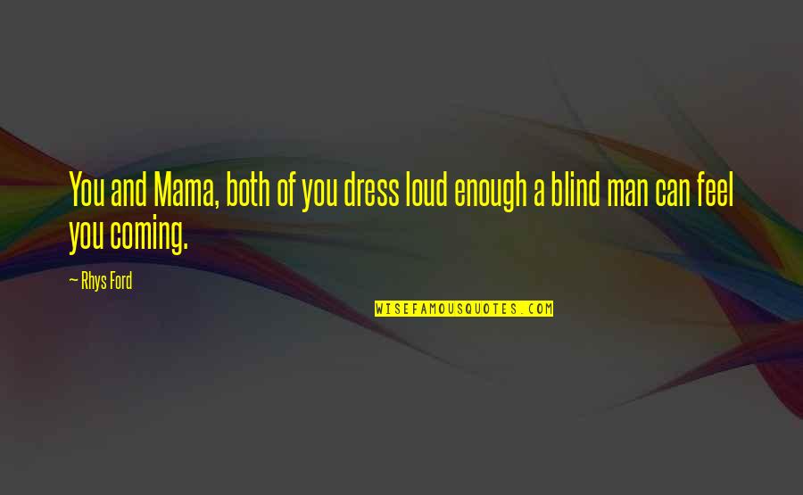 Barrus Chiropractic Quotes By Rhys Ford: You and Mama, both of you dress loud